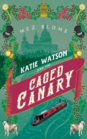 Katie Watson and the Caged Canary 1999924266 Book Cover