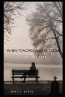 When Tomorrow Didn't Come: A Girlfriend's Story of Love and Loss B0DTG7ZP7G Book Cover