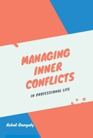 Managing Inner Conflicts: In Professional Life 9389620600 Book Cover