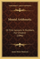 Mental Arithmetic, Or, First Lessons in Numbers: For Children 1017610576 Book Cover