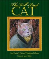 Well-Bred Cat, The: Lisa Zador's Folio of Fabulous Felines 1584792515 Book Cover