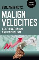 Malign Velocities: Accelerationism and Capitalism 1782793003 Book Cover