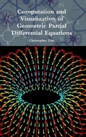 Computation and Visualization of Geometric Partial Differential Equations 1329440730 Book Cover
