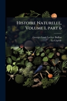 Histoire Naturelle, Volume 1, part 6 (French Edition) 1023924633 Book Cover