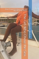 The Girl Who Chose the Sea: How I Found Freedom, Love, and Myself on the Water B0FH2KN72L Book Cover