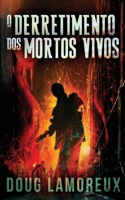 O Derretimento dos Mortos Vivos (Portuguese Edition) 4824184258 Book Cover