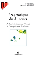 Pragmatique du discours: De l'interprétation de l'énoncé à l'interprétation du discours 2200016441 Book Cover