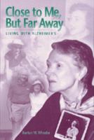 Close to Me, but Far Away: Living with Alzheimer's 0826213804 Book Cover