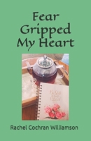 Fear Gripped My Heart B0BPGBV3Y7 Book Cover