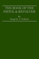 The Book of the Pistol and Revolver 1940001250 Book Cover