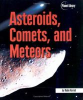 Asteroids, Comets, and Meteors (Kerrod, Robin. Planet Library.) 0822539055 Book Cover