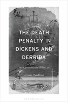 The Death Penalty in Dickens and Derrida: The Last Sentence of the Law 1350354554 Book Cover
