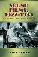 Sound Films, 1927-1939: A United States Filmography 0786444983 Book Cover