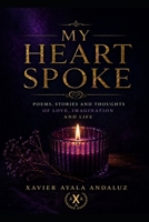 "My heart spoke": Poems, stories and thoughts of love, imagination and life B08CPJJFP9 Book Cover