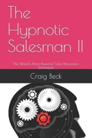 The Hypnotic Salesman II: The World's Most Powerful Sales Persuasion Techniques 1521136769 Book Cover