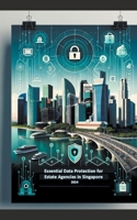 Essential Data Protection for Estate Agencies in Singapore B0CQNFKW8G Book Cover