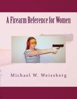 A Firearm Reference for Women 1494909952 Book Cover