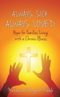 Always Sick, Always Loved 1498426999 Book Cover