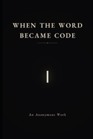 When the Word Became Code B0H9FSG64D Book Cover