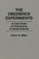 The Obedience Experiments: A Case Study of Controversy in Social Science 0275920127 Book Cover