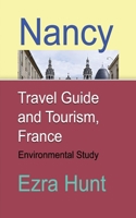 Nancy Travel Guide and Tourism, France: Environmental Study B084DGMFX8 Book Cover