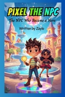 PIXEL THE NPC: The NPC Who Became a Hero B0GHKXF461 Book Cover