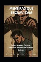 Mentiras que Escravizam: Como Satanás Engana, Destrói e Mantém as Pessoas Cativas (Portuguese Edition) B0FPBGK7TW Book Cover