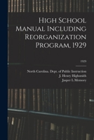 High School Manual Including Reorganization Program, 1929; 1929 1014364930 Book Cover
