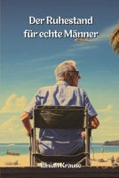 Der Ruhestand für echte Männer (German Edition) 9618710718 Book Cover