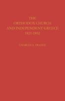 The Orthodox Church and independent Greece, 1821-1852 0521072476 Book Cover