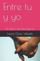 Entre tu y yo: Un libro de lauragiron 1095476858 Book Cover