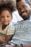 Just Pray...Prayers for Devoted and Distant Black Dads 1537099825 Book Cover