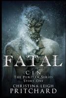 Fatal (C I N's Puritan Series) 1480221805 Book Cover
