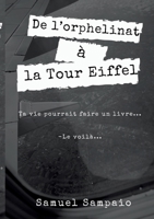 De l'orphelinat à la Tour Eiffel: Ma vie ferait un livre... (French Edition) 2322642150 Book Cover