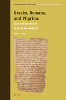 Greeks, Romans, and Pilgrims : Classical Receptions in Early New England 9004351175 Book Cover