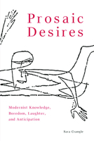 Prosaic Desires: Modernist Knowledge, Boredom, Laughter, and Anticipation 0748640851 Book Cover