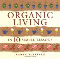 Organic Living in 10 Simple Lessons 0749921951 Book Cover