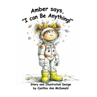 Amber Says: "I Can Be Anything!" (Ambers World) B0H62RS43Z Book Cover