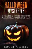 Halloween Mysteries: 9 Terrifying Stories That Took Place on Halloween: True Tales 1977620116 Book Cover