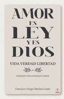 Amor es ley y es Dios 1685740049 Book Cover