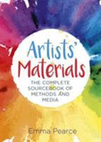 Artists' Materials: The Complete Source Book of Methods and Media 1788887808 Book Cover