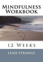 Mindfulness Workbook: 12 Weeks 1977687091 Book Cover