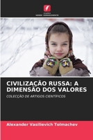 CIVILIZAÇÃO RUSSA: A DIMENSÃO DOS VALORES: COLECÇÃO DE ARTIGOS CIENTÍFICOS (Portuguese Edition) 6207585429 Book Cover