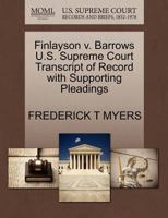 Finlayson v. Barrows U.S. Supreme Court Transcript of Record with Supporting Pleadings 127015091X Book Cover