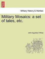 Military Mosaics: a set of tales, etc. 1241191964 Book Cover
