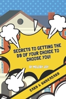 Secrets to Getting the D9 of Your Choice to Choose You: (Grad & Undergrad) B0DPL399ZS Book Cover