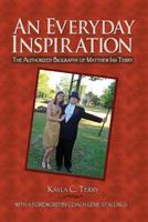 An Everyday Inspiration: The Authorized Biography of Matthew Ian Terry 1419681915 Book Cover