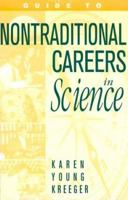 Guide to Non-Traditional Careers in Science: A Resource Guide for Pursuing a NonSHTraditional Path 1560326700 Book Cover