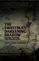 The Swastika's Darkening Shadow: Voices before the Holocaust 1137302461 Book Cover