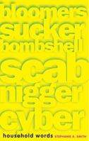 Household Words: Bloomers, sucker, bombshell, scab, nigger, cyber 0816645531 Book Cover